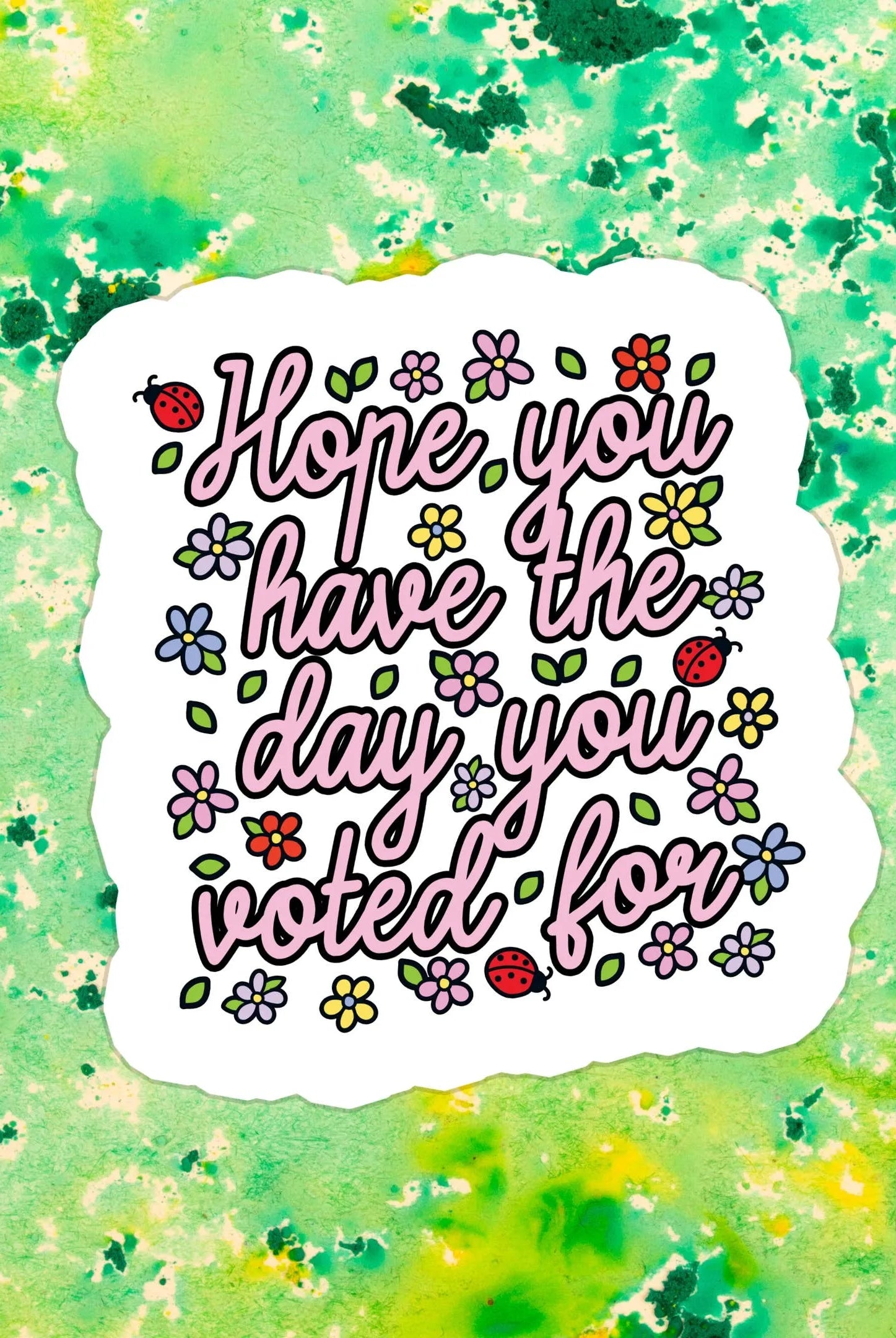Shop Have The Day You Voted For | Waterproof Vinyl Sticker- at Ruby Joy Boutique, a Women's Clothing Store in Pickerington, Ohio