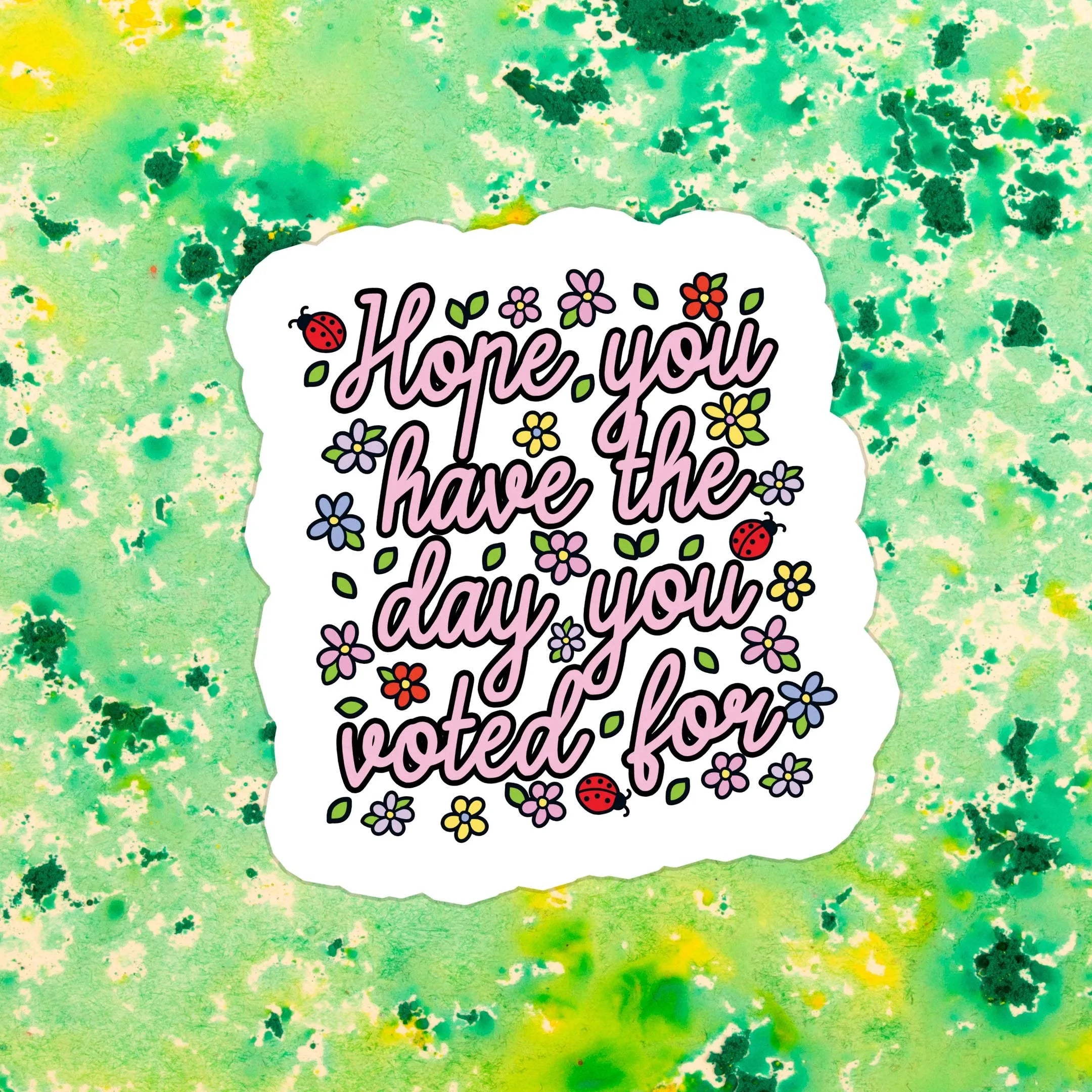Shop Have The Day You Voted For | Waterproof Vinyl Sticker- at Ruby Joy Boutique, a Women's Clothing Store in Pickerington, Ohio