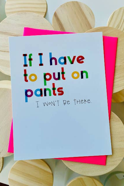 Shop If I Have To Put On Pants…Greeting Card-Greeting Cards at Ruby Joy Boutique, a Women's Clothing Store in Pickerington, Ohio