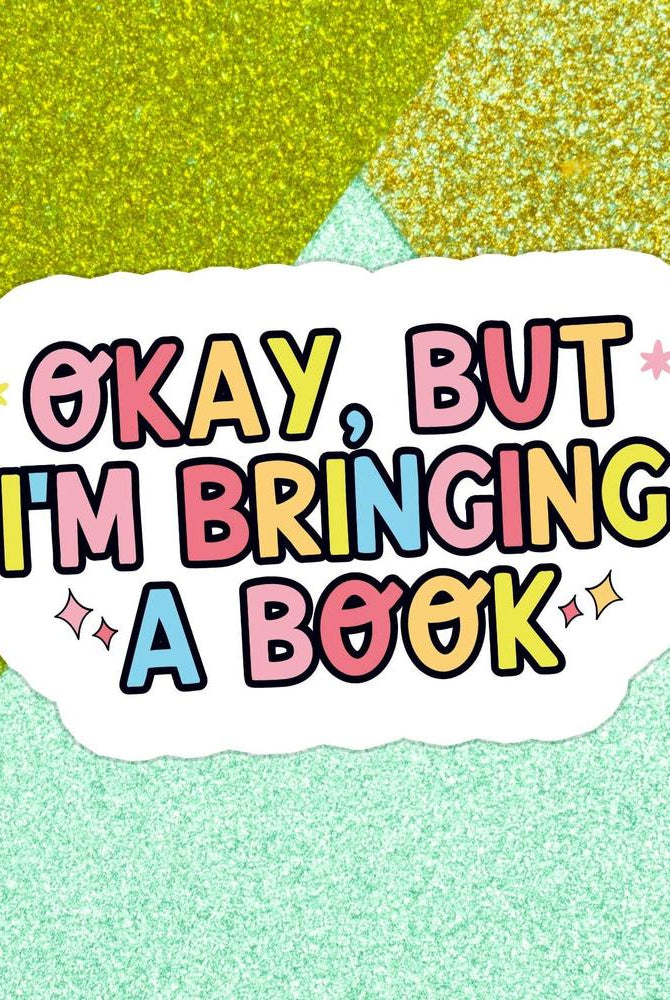 Shop Okay, but I'm Bringing a Book | Waterproof Vinyl Sticker- at Ruby Joy Boutique, a Women's Clothing Store in Pickerington, Ohio