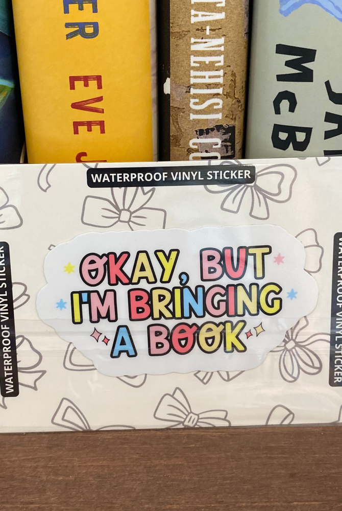 Shop Okay, but I'm Bringing a Book | Waterproof Vinyl Sticker- at Ruby Joy Boutique, a Women's Clothing Store in Pickerington, Ohio