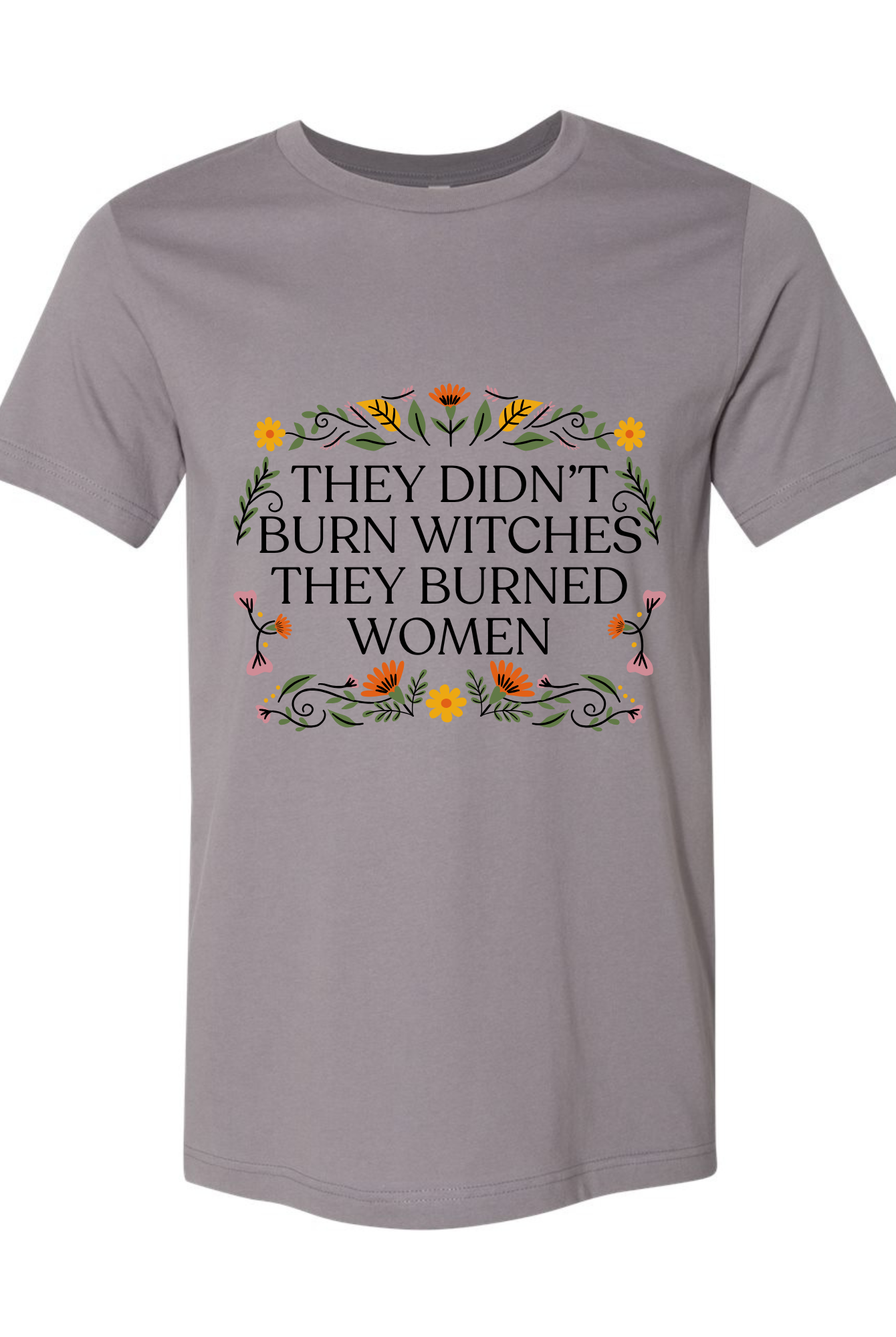 Shop They Didn't Burn Witches Custom Graphic - Floral-Small at Ruby Joy Boutique, a Women's Clothing Store in Pickerington, Ohio