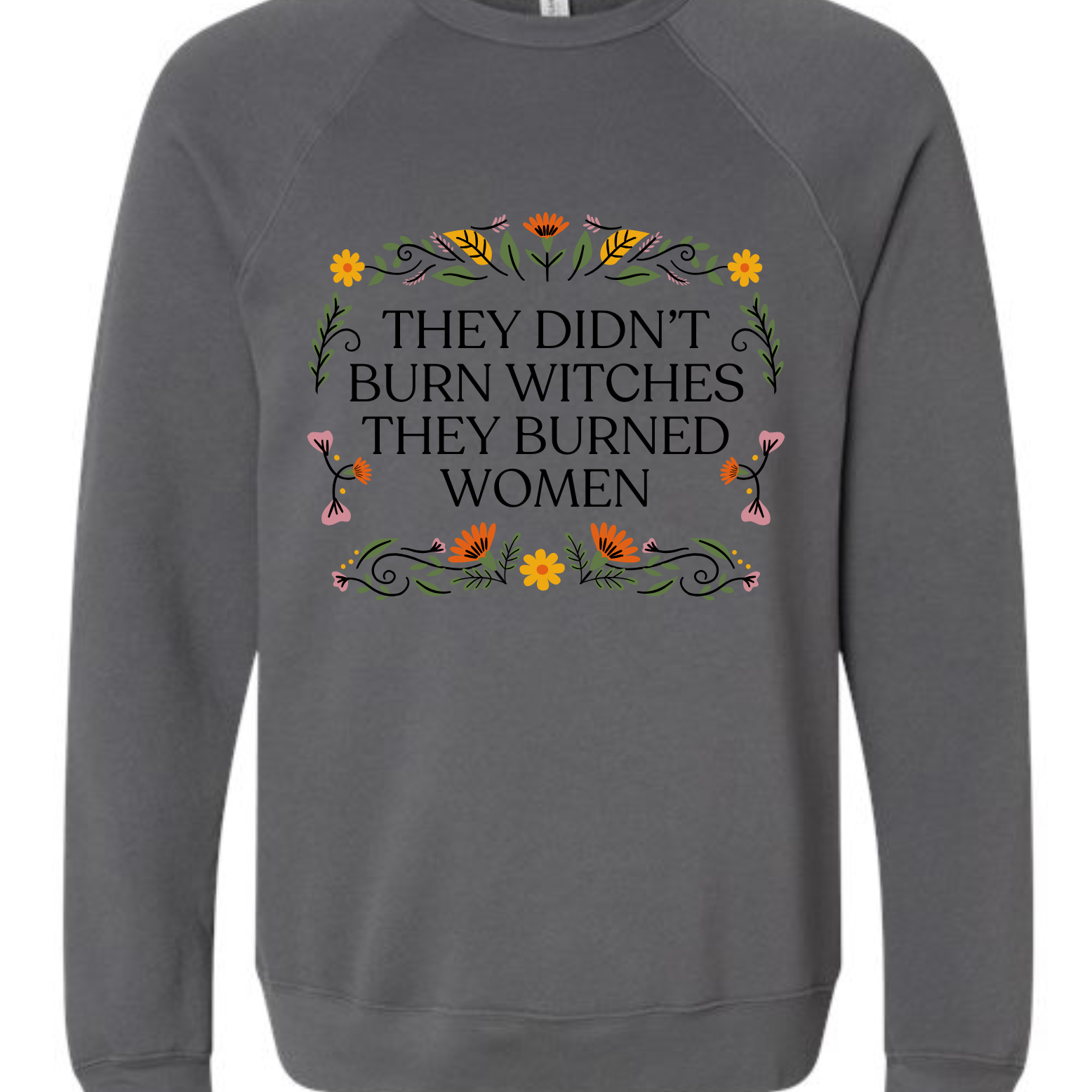 Shop They Didn't Burn Witches Custom Graphic - Floral-Small at Ruby Joy Boutique, a Women's Clothing Store in Pickerington, Ohio