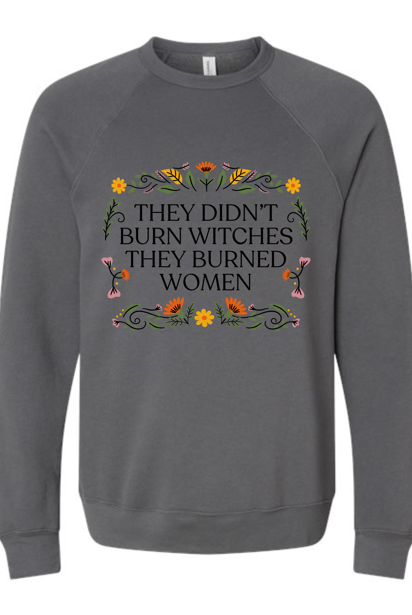Shop They Didn't Burn Witches Custom Graphic - Floral-Small at Ruby Joy Boutique, a Women's Clothing Store in Pickerington, Ohio