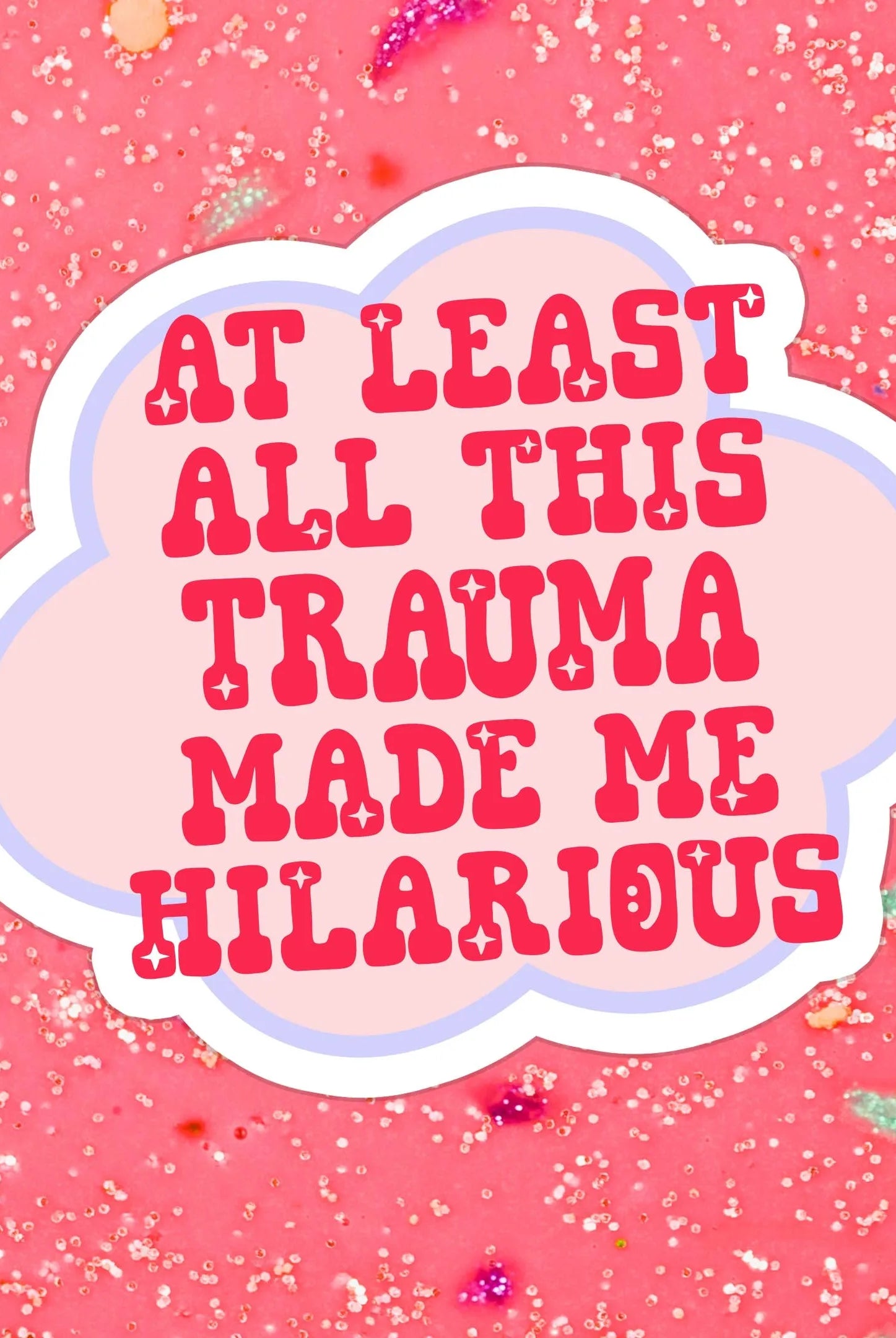Shop Trauma Made Me Hilarious | Waterproof Vinyl Sticker- at Ruby Joy Boutique, a Women's Clothing Store in Pickerington, Ohio