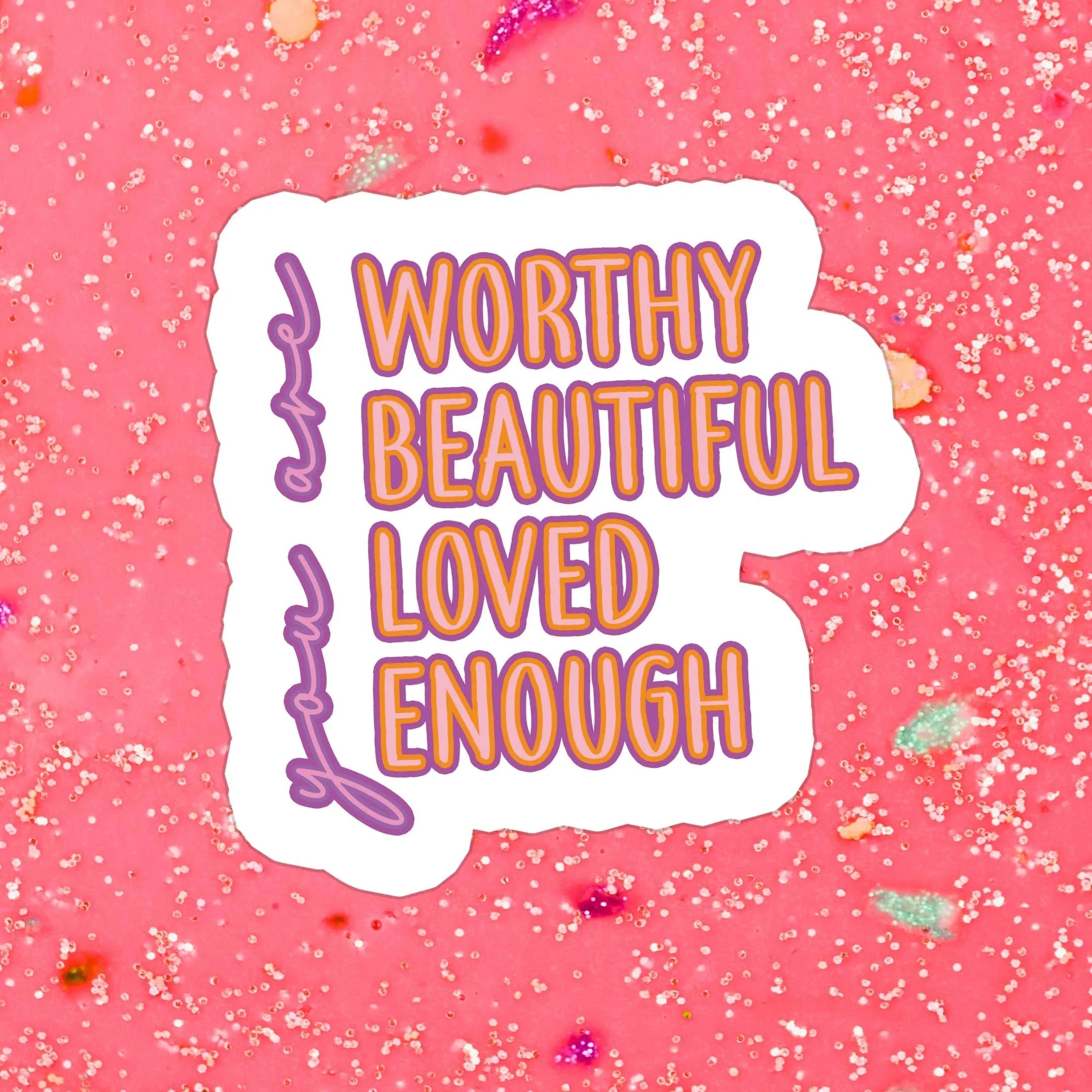 Shop You Are Worthy Beautiful Loved Enough | Waterproof Vinyl Sticker- at Ruby Joy Boutique, a Women's Clothing Store in Pickerington, Ohio