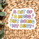 Shop A Bit of a Mess But Doing My Best | Waterproof Vinyl Sticker- at Ruby Joy Boutique, a Women's Clothing Store in Pickerington, Ohio