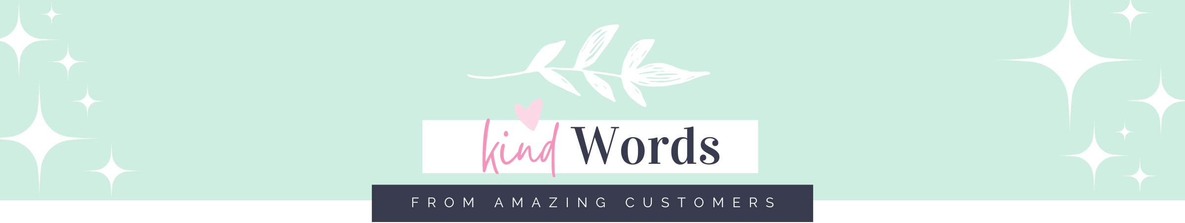Kind Words from Amazing Customers | Read Our Reviews