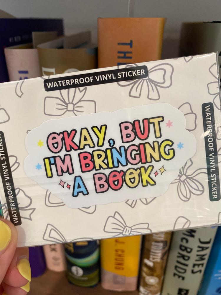 Shop Okay, but I'm Bringing a Book | Waterproof Vinyl Sticker- at Ruby Joy Boutique, a Women's Clothing Store in Pickerington, Ohio