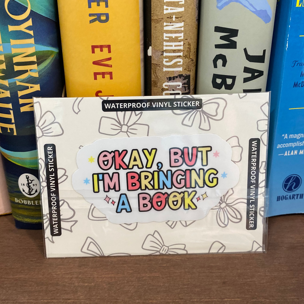Shop Okay, but I'm Bringing a Book | Waterproof Vinyl Sticker- at Ruby Joy Boutique, a Women's Clothing Store in Pickerington, Ohio