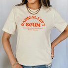 Shop Radical Left Scum Classic Tee | Kind Cotton- at Ruby Joy Boutique, a Women's Clothing Store in Pickerington, Ohio