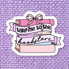 Shop Take Me To The Bookstore Waterproof Vinyl Sticker- at Ruby Joy Boutique, a Women's Clothing Store in Pickerington, Ohio