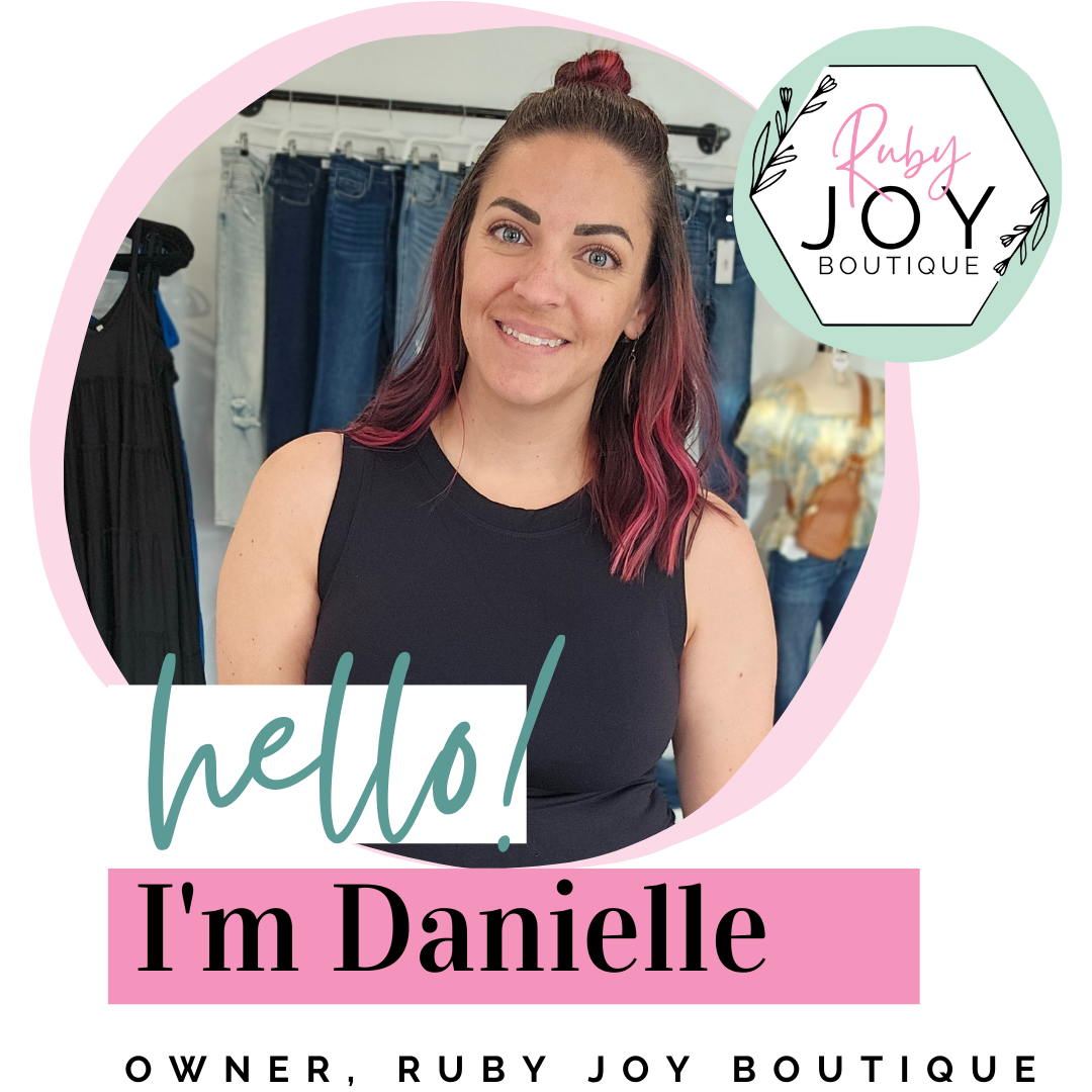 Hello I'm Danielle! Owner, Ruby Joy Boutique